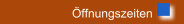 Öffnungszeiten